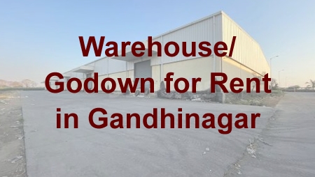 Warehouse/ Godown for Rent in Gandhinagar